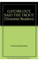 Gators Out, Said the Trout: (Dominie Readers)