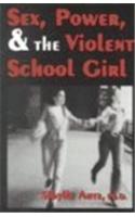 Sex, Power, and the Violent School Girl