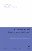 Comparative and International Education: An Introduction to Theory, Method and Practice (Continuum Studies in Education)