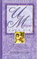 Un Milagro Cada Dia: Historias de Encuentros Celestiales(Spanish)