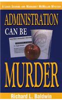 Administration Can Be Murder