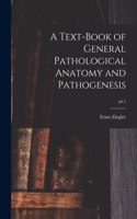 Text-book of General Pathological Anatomy and Pathogenesis; pt.1