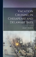 Vacation Cruising in Chesapeake and Delaware Bays