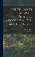 Student's Atlas of Physical Geography, by E. Weller, J. Bryce