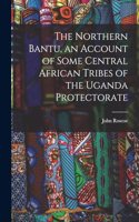 Northern Bantu, an Account of Some Central African Tribes of the Uganda Protectorate