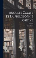Auguste Comte et la Philosophie Positive
