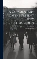 A Commentary on the Present Index Legislation