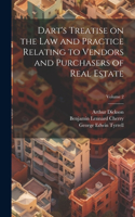 Dart's Treatise on the law and Practice Relating to Vendors and Purchasers of Real Estate; Volume 2