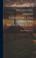 Predigten. Dritte Sammlung. Das Leben des Propheten Elias.