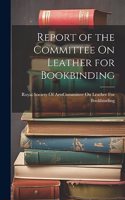 Report of the Committee On Leather for Bookbinding