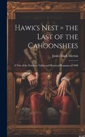 Hawk's Nest = the Last of the Cahoonshees: A Tale of the Delaware Valley and Historical Romance of 1690