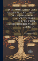 Stammregister der gegenwärtigen und in diesem Jahrhundert ausgestorbenen bürgerlichen Geschlechter der Stadt Zofingen.