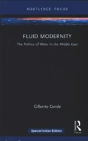 Fluid Modernity: The Politics of Water in the Middle East [Hardcover] Gilberto Conde