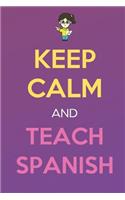 Keep Calm And Teach Spanish