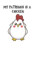 My Patronus Is A Chicken: Cute Chicken Lovers Journal / Notebook / Diary / Birthday Gift (6x9 - 110 Blank Lined Pages)