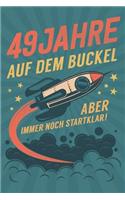 49 Jahre auf dem Buckel: Aber immer noch Startklar! - tolles Geschenk Notizbuch liniert mit 100 Seiten