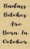 Badass Bitches Are Born In October