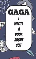 Gaga I Wrote A Book About You: Fill In The Blank Book With Prompts About What I Love About Aunt/ Gaga / Birthday Gifts