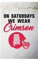 Alabama Football - On saturdays we wear Crimson: 6x9" 120-page dotted notebook - journal - notepad - scribble book - diary - workbook for born and raised people from Alabama