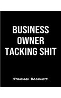 Business Owner Tacking Shit: A Standard Booklets softcover journal to tracker your daily expenses.