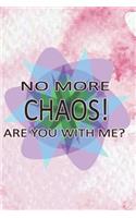 No More Chaos Are You with Me?: Blank Lined Notebook Journal Diary Composition Notepad 120 Pages 6x9 Paperback ( Organizing ) Pink