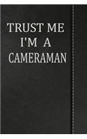 Trust Me I'm a Cameraman: Weekly Planner Calendar Yearly 365 Notebook 120 Pages 6x9