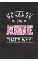 Because I'm Johnnie That's Why: First Name Funny Sayings Personalized Customized Names Women Girl Mother's day Gift Notebook Journal