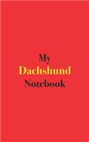 My Dachshund Notebook: Blank Lined Notebook for Dachshund Owners; Notebook for Dog Owners