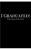 I Graduated! (Going Back To Bed Now)