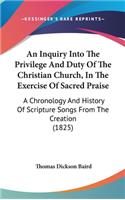 Inquiry Into The Privilege And Duty Of The Christian Church, In The Exercise Of Sacred Praise