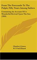 From The Forecastle To The Pulpit, Fifty Years Among Sailors