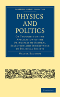 Physics and Politics: Or Thoughts on the Application of the Principles of Natural Selection and Inheritance to Political Society(Cambridge Library Collection - Philosophy)
