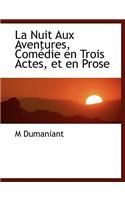 La Nuit Aux Aventures, Com Die En Trois Actes, Et En Prose