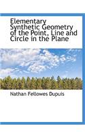 Elementary Synthetic Geometry of the Point, Line and Circle in the Plane