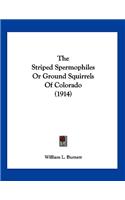 The Striped Spermophiles Or Ground Squirrels Of Colorado (1914)