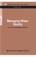 Managing Water Quality: Economics, Technology, Institutions(RFF Water Policy Set)