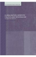 Globalisation, Domestic Politics and Regionalism