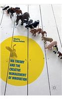 Ma Theory and the Creative Management of Innovation