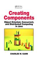Creating Components: Object Oriented, Concurrent, and Distributed Computing in Java