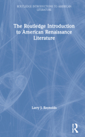 Routledge Introduction to American Renaissance Literature