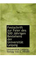 Festschrift Zur Feier Des 500 Jahrigen Bestehens Der Universitat Leipzig