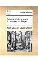 Essai Analytique Sur La Richesse Et Sur L'Impot, ...