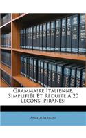 Grammaire Italienne, Simplifiée Et Réduite À 20 Leçons. Piranési