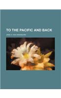 To the Pacific and Back