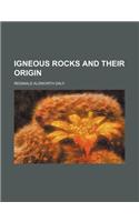 Igneous Rocks and Their Origin
