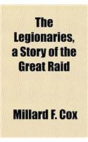 The Legionaries, a Story of the Great Raid