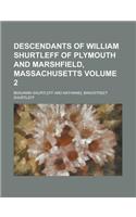 Descendants of William Shurtleff of Plymouth and Marshfield, Massachusetts Volume 2