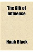 The Gift of Influence