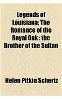 Legends of Louisiana; The Romance of the Royal Oak