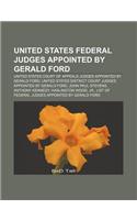 United States Federal Judges Appointed by Gerald Ford: United States Court of Appeals Judges Appointed by Gerald Ford(English)